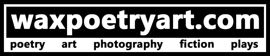 Banner for waxpoetryart.com, the website for people who love poetry, art, photography, fiction, and plays.